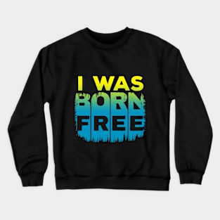 BORN FREE Crewneck Sweatshirt